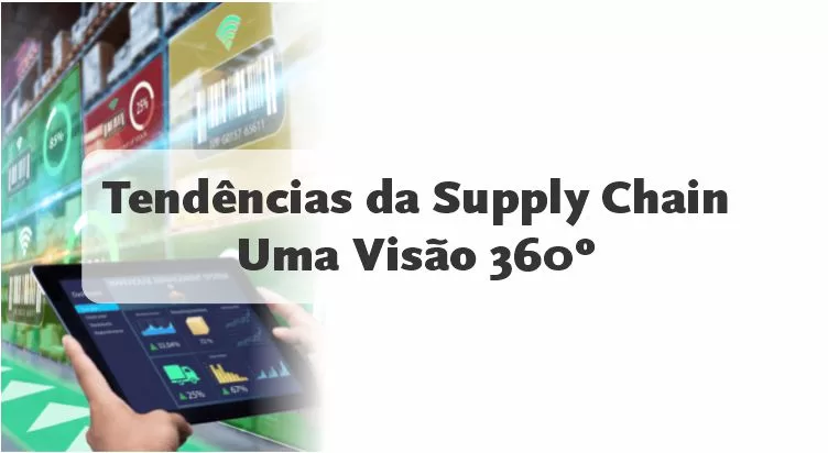 Tendências da Supply Chain - Uma Visão 360º